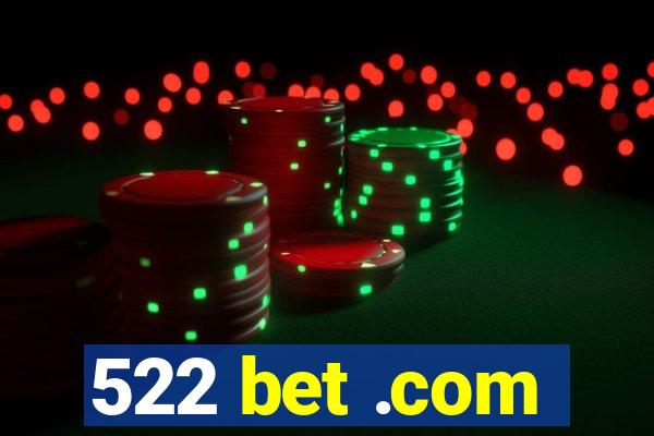 522 bet .com